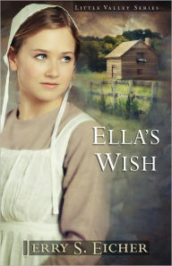 Title: Ella's Wish, Author: Jerry S. Eicher