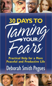 Title: 30 Days to Taming Your Fears: Practical Help for a More Peaceful and Productive Life, Author: Deborah Pegues