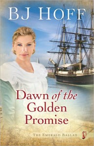 Title: Dawn of the Golden Promise (Emerald Ballad Series #5), Author: B. J. Hoff