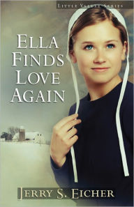 Title: Ella Finds Love Again, Author: Jerry S. Eicher