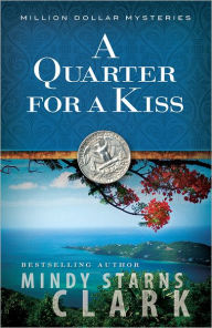 Title: A Quarter for a Kiss, Author: Mindy Clark