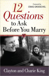 Title: 12 Questions to Ask Before You Marry, Author: Clayton King