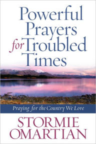 Title: Powerful Prayers for Troubled Times: Praying for the Country We Love, Author: Stormie Omartian