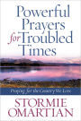 Powerful Prayers for Troubled Times: Praying for the Country We Love