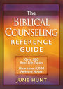The Biblical Counseling Reference Guide: Over 580 Real-Life Topics * More than 11,000 Relevant Verses