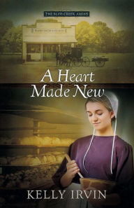 Title: A Heart Made New (Bliss Creek Amish Series #2), Author: Kelly Irvin
