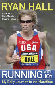 Title: Running with Joy: My Daily Journey to the Marathon, Author: Ryan Hall