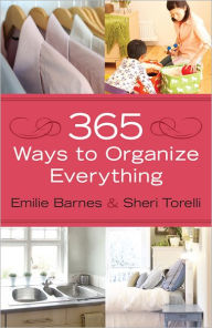 Title: 365 Ways to Organize Everything, Author: Emilie Barnes