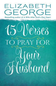 Title: 15 Verses to Pray for Your Husband, Author: Elizabeth George