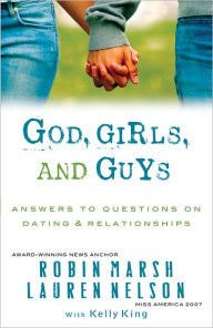 Title: God, Girls, and Guys: Answering Your Questions About Dating and Relationships, Author: Robin Marsh