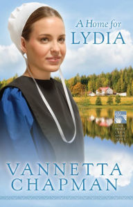 Title: A Home for Lydia (Pebble Creek Amish Series #2), Author: Vannetta Chapman