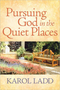 Title: Pursuing God in the Quiet Places, Author: Karol Ladd