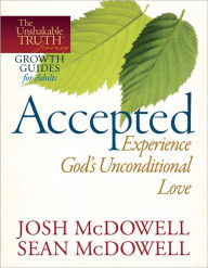 Title: Accepted--Experience God's Unconditional Love, Author: Josh McDowell