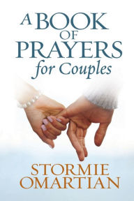 Title: A Book of Prayers for Couples, Author: Stormie Omartian