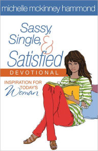 Title: Sassy, Single, and Satisfied Devotional: Inspiration for Today's Woman, Author: Michelle McKinney Hammond