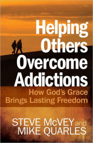 Title: Helping Others Overcome Addictions: How God's Grace Brings Lasting Freedom, Author: Steve McVey