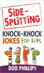 Title: Side-Splitting Knock-Knock Jokes for Kids, Author: Bob Phillips