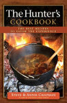 Alternative view 1 of The Hunter's Cookbook: The Best Recipes to Savor the Experience