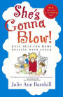 She's Gonna Blow!: Real Help for Moms Dealing with Anger