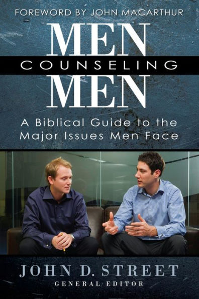 Men Counseling Men: A Biblical Guide to the Major Issues Face