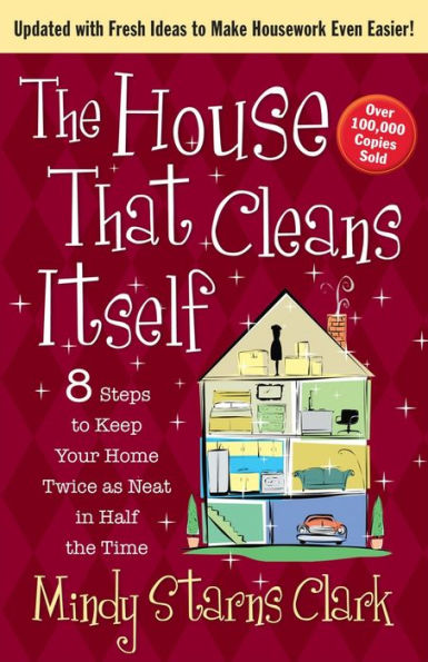 the House That Cleans Itself: 8 Steps to Keep Your Home Twice as Neat Half Time