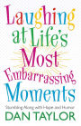 Laughing at Life's Most Embarrassing Moments: Stumbling Along with Hope and Humor