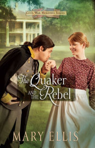 Title: The Quaker and the Rebel, Author: Mary Ellis