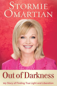 Title: Out of Darkness: My Story of Finding True Light and Liberation, Author: Stormie Omartian