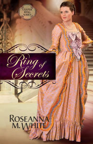 Title: Ring of Secrets, Author: Roseanna M. White