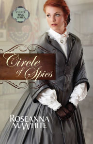 Title: Circle of Spies, Author: Roseanna M. White