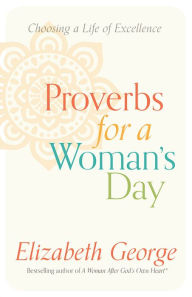 Proverbs for a Woman's Day: Choosing a Life of Excellence