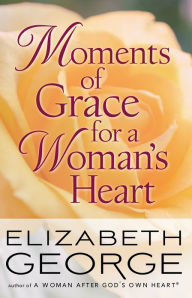 Title: Moments of Grace for a Woman's Heart, Author: Elizabeth George