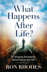 Title: What Happens After Life?: 21 Amazing Revelations About Heaven and Hell, Author: Ron Rhodes