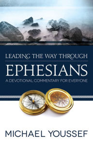 Title: Leading the Way Through Ephesians, Author: Michael Youssef