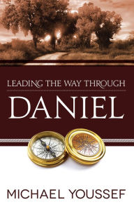 Title: Leading the Way Through Daniel, Author: Michael Youssef