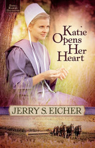 Title: Katie Opens Her Heart, Author: Jerry S. Eicher