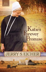 Title: Katie's Forever Promise, Author: Jerry S. Eicher