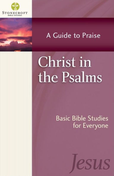 Christ the Psalms: A Guide to Praise