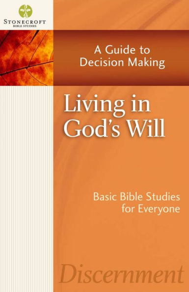 Living God's Will: A Guide to Decision Making