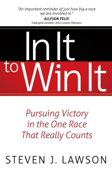 It to Win It: Pursuing Victory the One Race that Really Counts