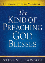 Title: The Kind of Preaching God Blesses, Author: Steven J. Lawson