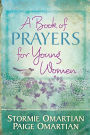 A Book of Prayers for Young Women by Stormie Omartian, Paige Omartian ...