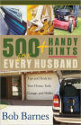 500 Handy Hints for Every Husband: Tips and Tools for Your Home, Yard, Garage, and Wallet