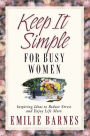 Alternative view 2 of Keep It Simple for Busy Women: Inspiring Ideas to Reduce Stress and Enjoy Life More