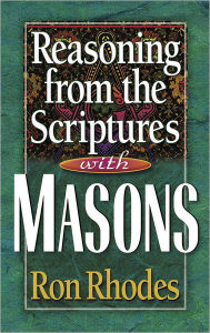 Title: Reasoning from the Scriptures with Masons, Author: Ron Rhodes
