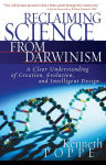 Alternative view 2 of Reclaiming Science from Darwinism: A Clear Understanding of Creation, Evolution, and Intelligent Design