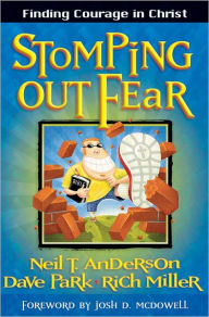 Title: Stomping Out Fear: Finding Courage in Christ, Author: Neil T. Anderson