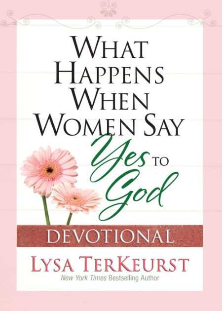 What Happens When Women Say Yes to God Devotional by Lysa TerKeurst ...