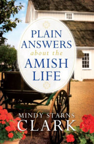 Title: Plain Answers About the Amish Life, Author: Mindy Starns Clark