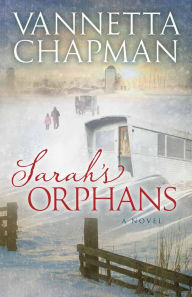 Title: Sarah's Orphans (Plain and Simple Miracles Series #3), Author: Vannetta Chapman